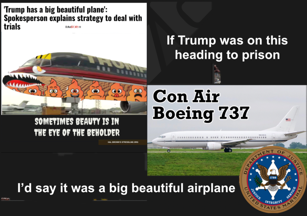 I respond to Trump’s spokesperson saying he’ll win despite trials because he has a big beautiful plane with an illustration, by Hal Brown. MSW
